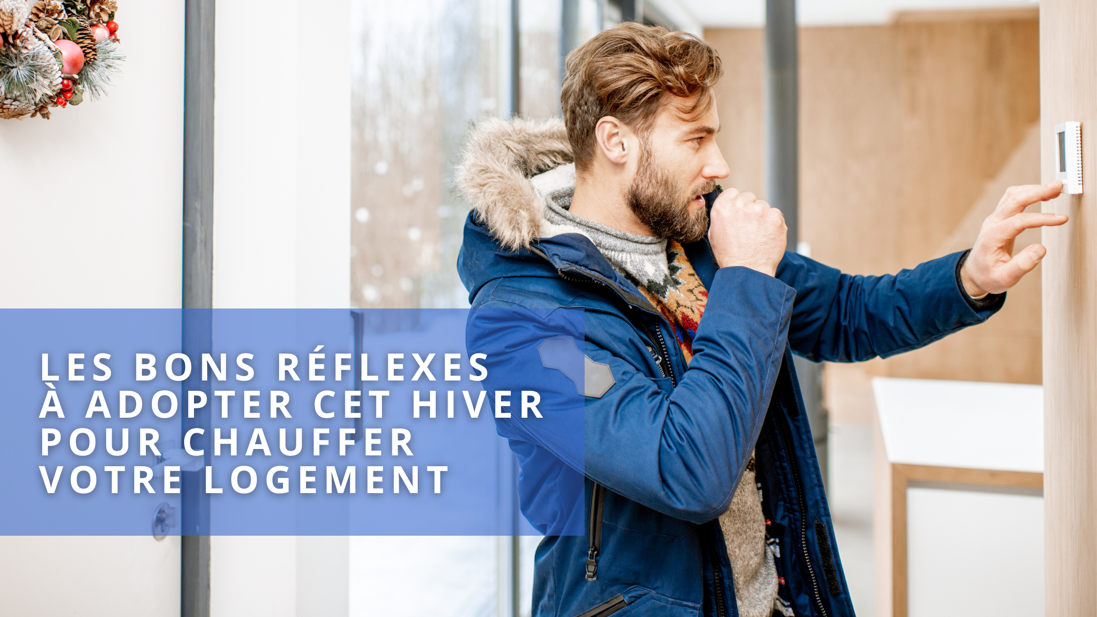Astuces pour faire des économies de chauffage en hiver.