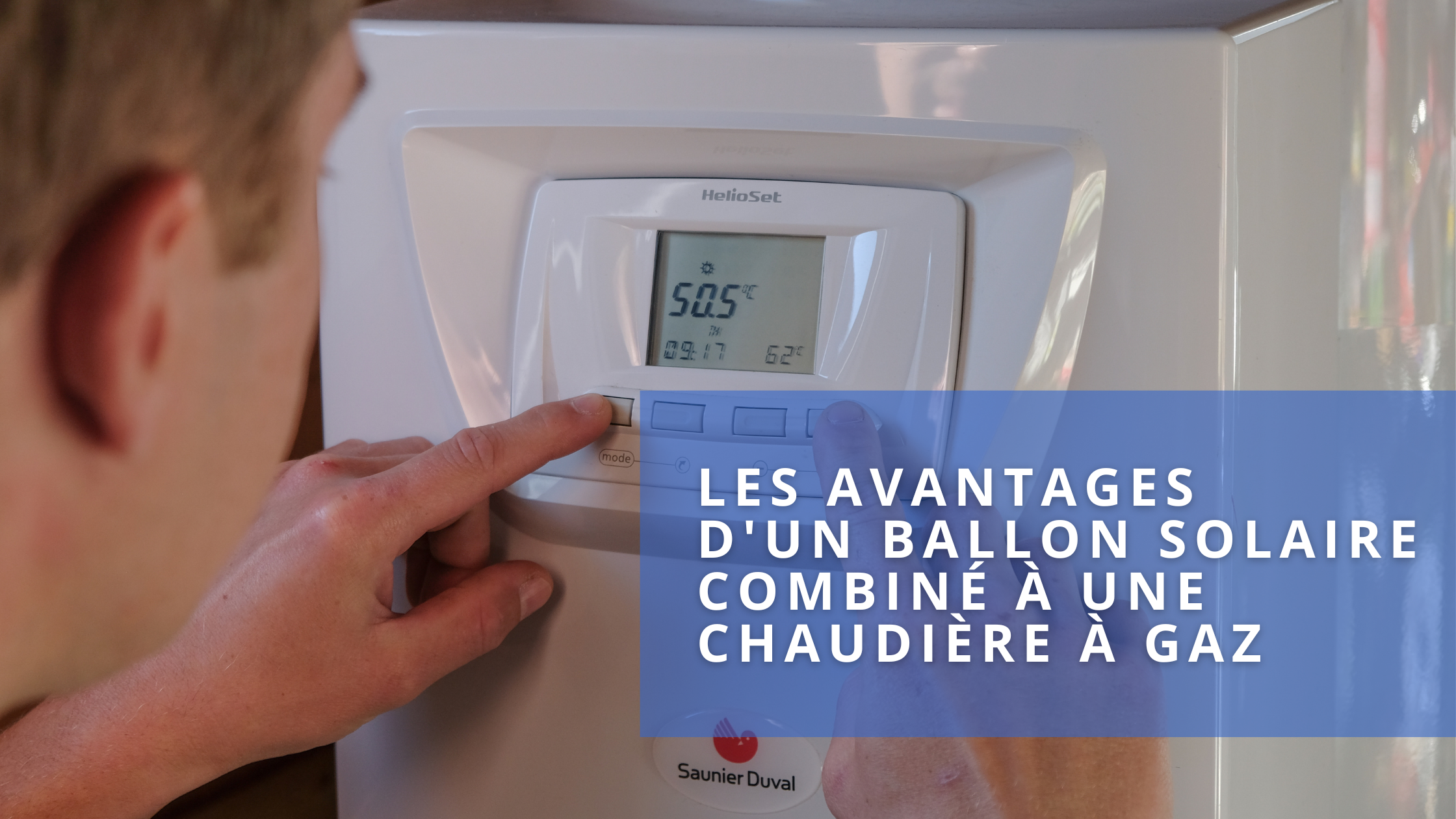 Pourquoi choisir une installation ballon solaire couplée à une chaudière à gaz ?